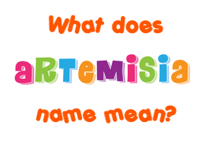 Meaning of Artemisia Name