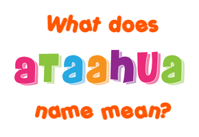 Meaning of Ataahua Name
