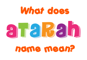 Meaning of Atarah Name