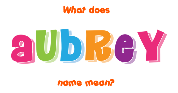 Aubrey Name Meaning Of Aubrey