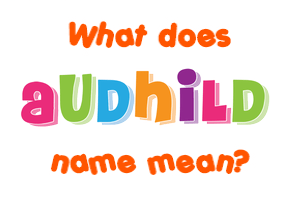 Meaning of Audhild Name