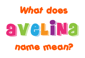 Meaning of Avelina Name