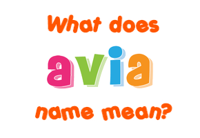 Meaning of Avia Name