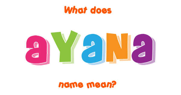 Ayana name - Meaning of Ayana