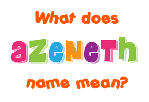Meaning of Azeneth Name