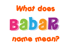 Meaning of Babar Name