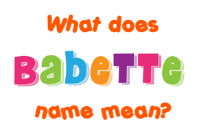 Meaning of Babette Name