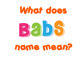 Meaning of Babs Name