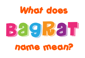 Meaning of Bagrat Name