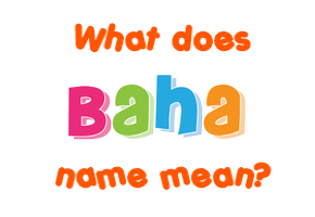 Meaning of Baha Name