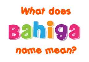 Meaning of Bahiga Name