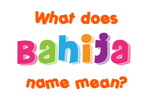 Meaning of Bahija Name