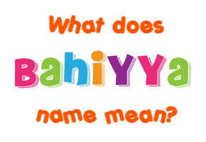 Meaning of Bahiyya Name