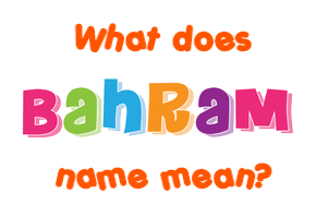 Meaning of Bahram Name
