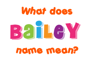 Meaning of Bailey Name