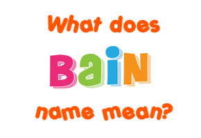 Meaning of Bain Name