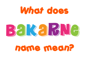 Meaning of Bakarne Name