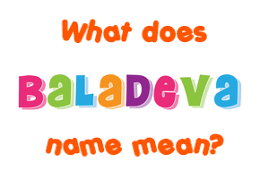 Meaning of Baladeva Name