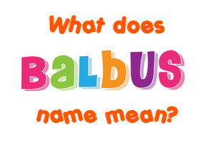 Meaning of Balbus Name
