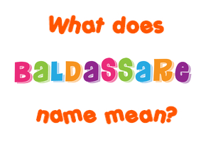 Meaning of Baldassare Name