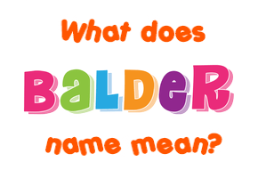Meaning of Balder Name