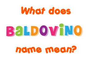 Meaning of Baldovino Name