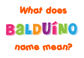 Meaning of Balduíno Name