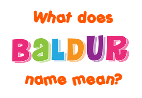 Meaning of Baldur Name