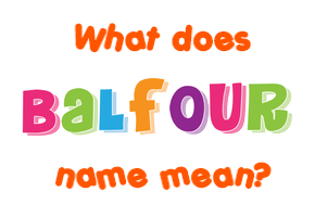 Meaning of Balfour Name
