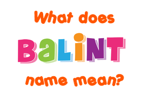 Meaning of Balint Name