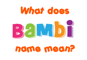 Meaning of Bambi Name