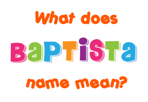 Meaning of Baptista Name