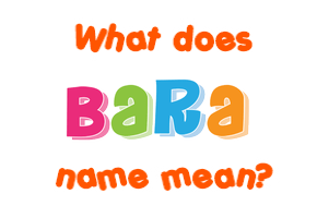 Meaning of Bara Name