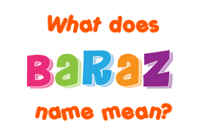 Meaning of Baraz Name