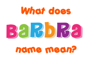 Meaning of Barbra Name