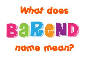 Meaning of Barend Name
