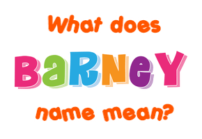 Meaning of Barney Name