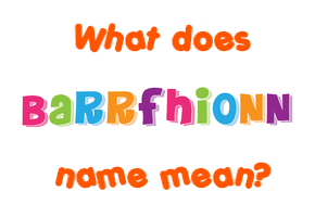 Meaning of Barrfhionn Name
