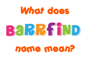Meaning of Barrfind Name