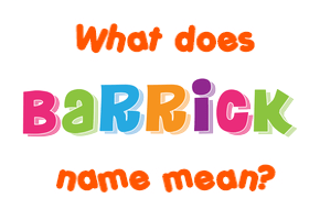 Meaning of Barrick Name