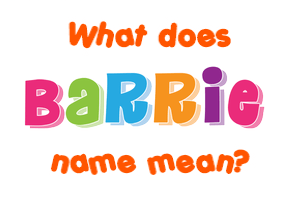 Meaning of Barrie Name