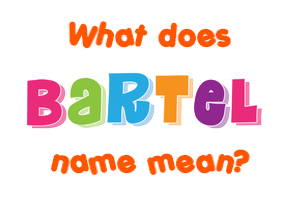 Meaning of Bartel Name