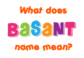Meaning of Basant Name