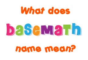 Meaning of Basemath Name
