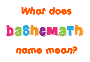 Meaning of Bashemath Name