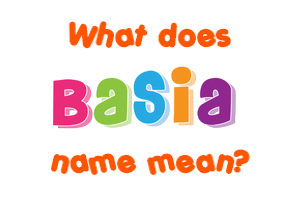 Meaning of Basia Name