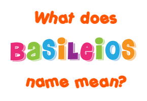 Meaning of Basileios Name