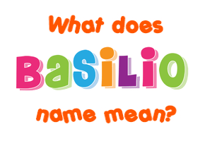 Meaning of Basilio Name