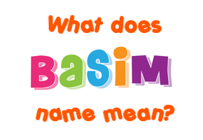 Meaning of Basim Name