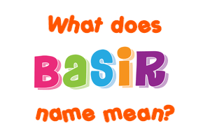 Meaning of Basir Name